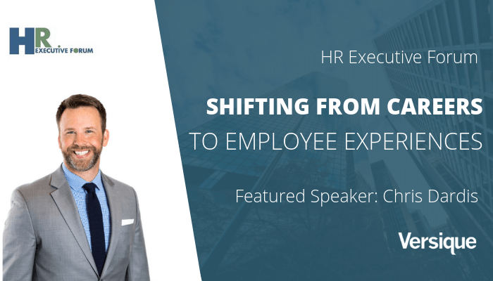 HR Executive Forum: Shifting From Careers To Employee Experiences