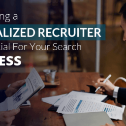 why using a specialized recruiter is key for your search success