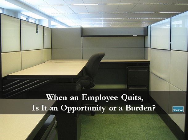 When an Employee Quits, Is It an Opportunity or a Burden?