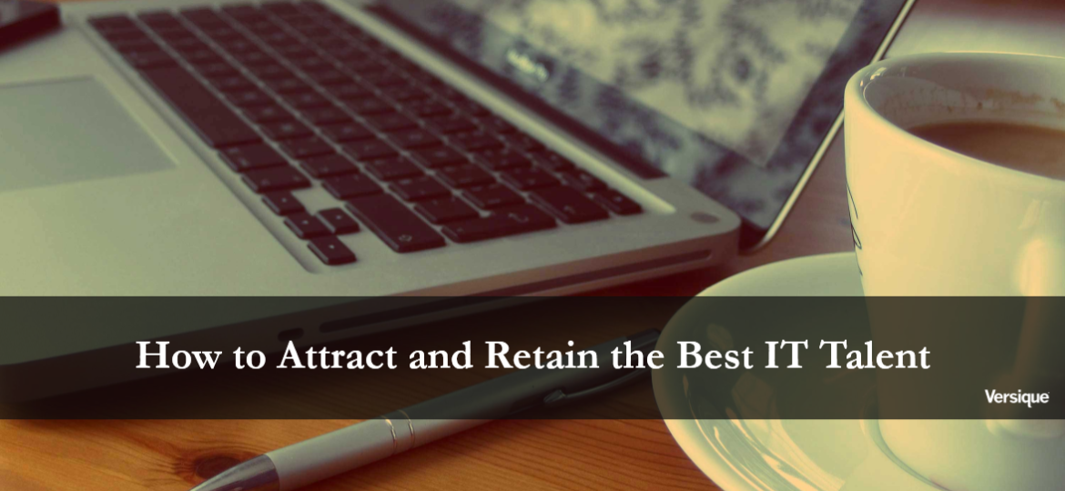 How to Attract and Retain The Best IT Talent