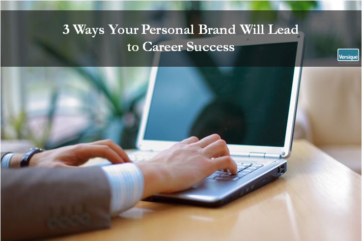 3 Ways Your Personal Brand Will Lead to Career Success