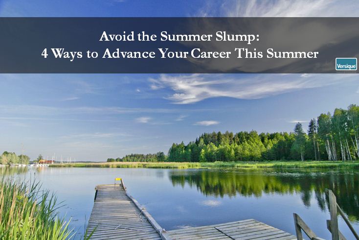 Avoid the Summer Slump: 4 Ways to Advance Your Career This Summer