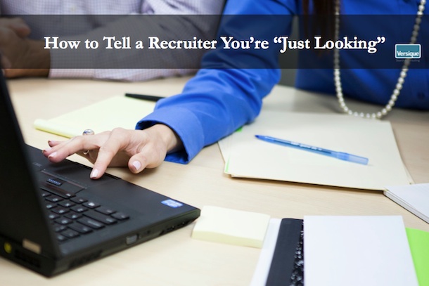 How to Tell a Recruiter You’re “Just Looking”