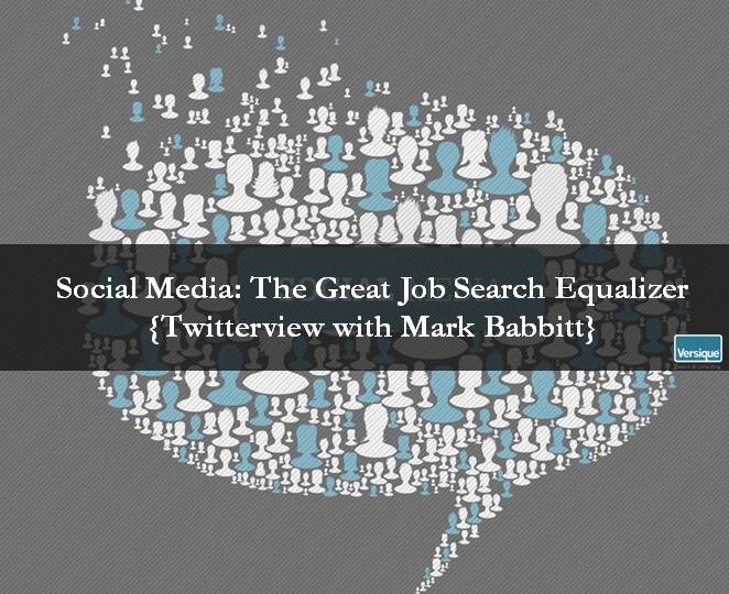 Social Media: The Great Job Search Equalizer {Twitterview with Mark Babbitt}