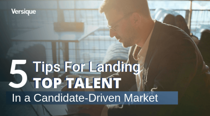5 Tips for Landing Top Talent in a Candidate-Driven Market