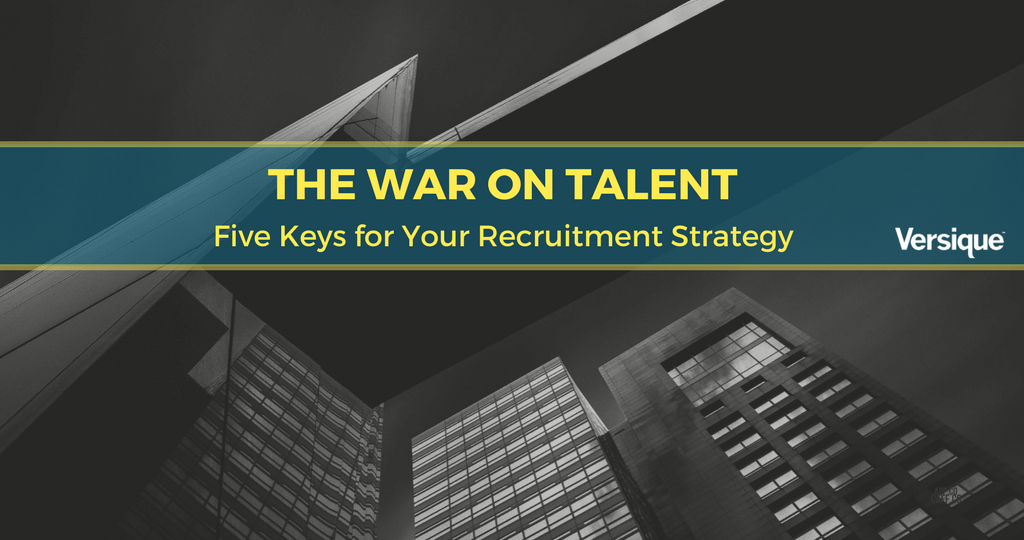 The War On Talent: Five Keys for Your Recruitment Strategy