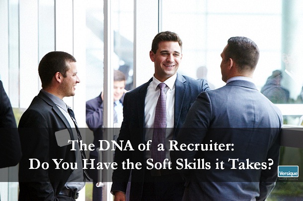 The DNA of a Recruiter: Do You Have the Soft Skills it Takes?